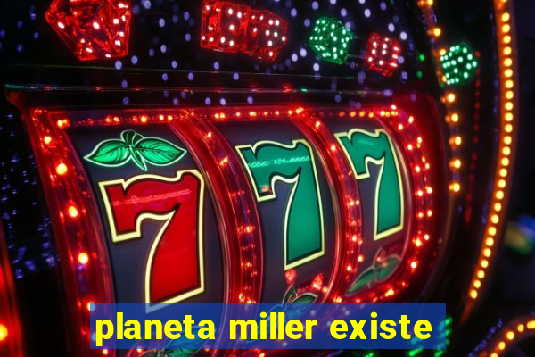 planeta miller existe